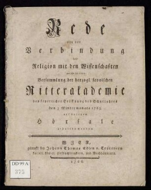 Rede von der Verbindung der Religion mit den Wissenschaften : welche in einer Versammlung der herzogl. savoischen Ritterakademie bey feyerlicher Eröffnung des Schuljahres den 5 Wintermonats 1763. auf dasigem Hörsale gehalten worden