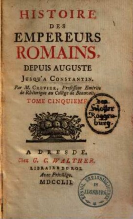Histoire Des Empereurs Romains : Depuis Auguste Jusqu'À Constantin, 5