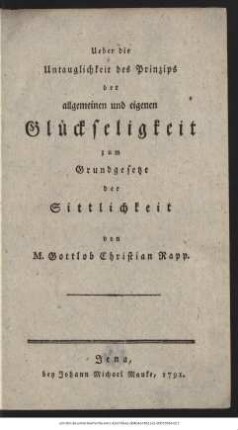 Ueber die Untauglichkeit des Prinzips der allgemeinen und eigenen Glückseligkeit zum Grundgesetze der Sittlichkeit