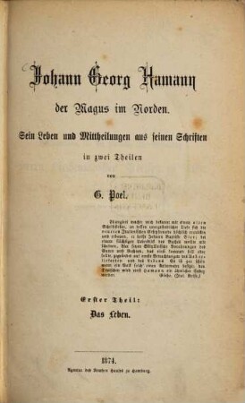 Johann Georg Hamann der Magus im Norden : sein Leben und Mittheilungen aus seinen Schriften ; in zwei Theilen, 1. Das Leben