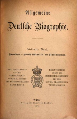 Allgemeine deutsche Biographie. 7, Ficquelmont - Friedrich Wilhelm III. von Sachsen-Altenburg