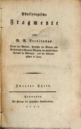 Physiologische Fragmente. 2. Neue Untersuchungen über Nervensaft, Consensus und andere verwandte Gegenstände der organischen Natur. - 1799
