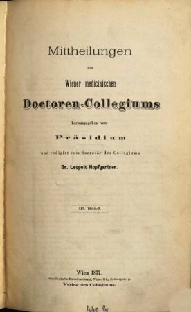 Mittheilungen des Wiener Medicinischen Doctoren-Collegiums. 3. 1877