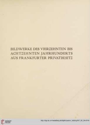 Bildwerke des 14.-18. Jahrhunderts aus Frankfurter Privatbesitz
