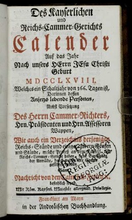 Des Kayserlichen und Reichs-Cammer-Gerichts Calender auf das Jahr...MDCCLXVIII.