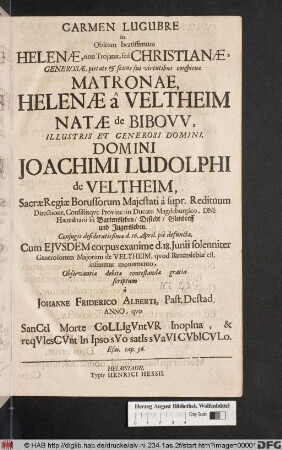 Carmen Lugubre in Obitum beatissmum Helenæ, non Trojanæ ... Helenæ â Veltheim Natæ de Bibovv ... Domini Joachimi Ludolphi de Veltheim ... Conjugis ...