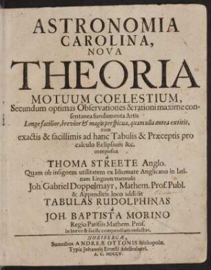 Astronomia Carolina : nova theoria motuum coelestium, secundum optimas observationes & rationi maxime consentanea fundamenta artis