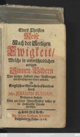 [T. 1]: Eines Christen Reise Nach der Seeligen Ewigkeit, Welche in unterschiedlichen artigen Sinnen-Bildern Den gantzen Zustand einer Bußfertigen und Gottsuchenden Seele vorstellet