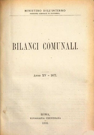 Bilanci comunali : per l'anno .... 1877 (1878) = Anno 15