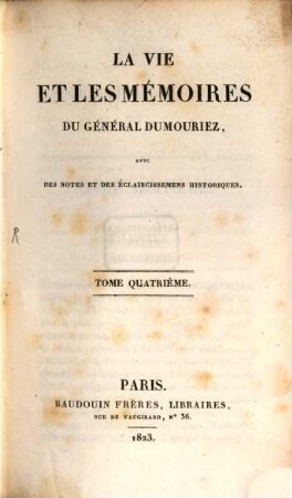La Vie Et Les Mémoires Du Général Dumouriez. Tome Quatrième
