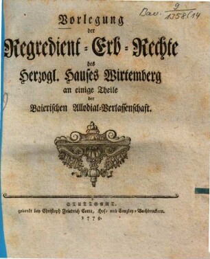 Vorlegung der Regredient-Erb-Rechte des Herzogl. Hauses Wirtemberg an einige Theile der Baierischen Allodial-Verlassenschaft