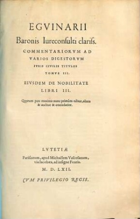 Eguin. Baronis ... Opera omnia : in tres tomos divisa, 3. Commentariorum ad varios Digestorum iuris civilis titulos tomus III ...