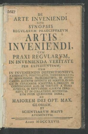 De Arte Inveniendi Sive Synopsis Regularum Praecipuarum Artis Inveniendi : Cum Praxi Regularum, In Invenienda Veritate Per Experientiam ...