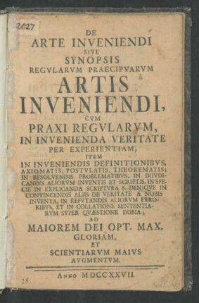 De Arte Inveniendi Sive Synopsis Regularum Praecipuarum Artis Inveniendi : Cum Praxi Regularum, In Invenienda Veritate Per Experientiam ...