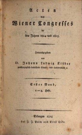 Acten des Wiener Congresses in den Jahren 1814 und 1815. 1 = Heft 1/4. 1815