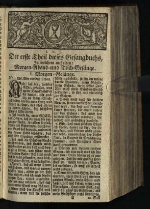 Der erste Theil dieses Gesangsbuchs, In welchem enthalten: Morgen- Abend- und Tisch-Gesaenge