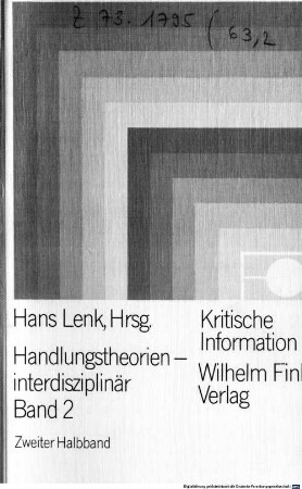 Handlungstheorien interdisziplinär, 2,2. Handlungserklärungen und philosophische Handlungsinterpretation ; 2. Halbband