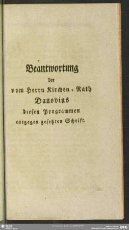Beantwortung der vom Herren Kirchen-Rath Danovius diesem Programmen entgegen gesetzten Schrift