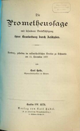 Die Prometheussage mit besonderer Berücksichtigung ihrer Bearbeitung durch Aeschylos : Vortrag, gehalten im Wissenschaftlichen Vereine zu Schwerin am 15. December 1877