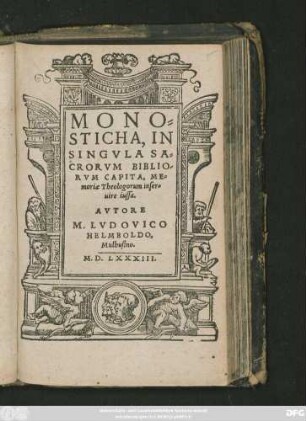 MONO=||STICHA, IN || SINGVLA SA=||CRORVM BIBLIO/||RVM CAPITA, ME=||moriae Theologorum inser=||uire iussa.|| AVTORE || M.LVDOVICO || HELMBOLDO,|| Mulhusino.||