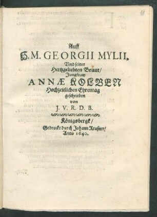 Auff H. M. Georgii Mylii, Und seiner Hertzgeliebten Braut/ Jungfraw Annae Kolben Hochzeitlichen Ehrentag