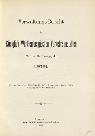 Verwaltungs-Bericht der Württembergischen Verkehrsanstalten : für das Rechnungsjahr .... 1893/94 (1895)