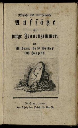 Nützliche und unterhaltende Aufsätze für junge Frauenzimmer, zur Bildung ihres Geistes und Herzens