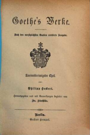 Goethe's Werke : nach den vorzüglichsten Quellen ..., 32. Philipp Hackert