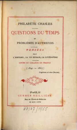 Questions du temps et problèmes d'autrefois : Pensées sur l'histoire, la vie sociale, la littérature. Cour du Collége de France [1841 - 1867]