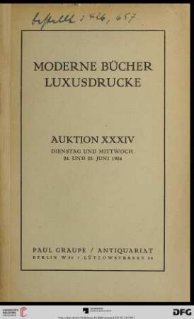Nr. 34: Auktion / Paul Graupe, Antiquariat: Moderne Bücher, Luxusdrucke : Versteigerung in Berlin den 24. und 25. Juni 1924
