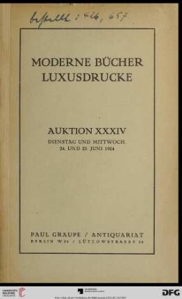 Nr. 34: Auktion / Paul Graupe, Antiquariat: Moderne Bücher, Luxusdrucke : Versteigerung in Berlin den 24. und 25. Juni 1924