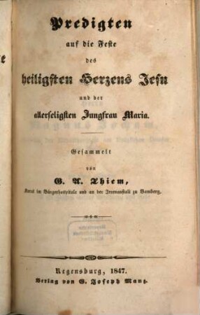 Predigten auf verschiedene Feste des katholischen Kirchenjahres : nebst Gelegenheitsreden, 3. Predigten auf die Feste des heiligsten Herzens Jesu und der allerseligsten Jungfrau Maria