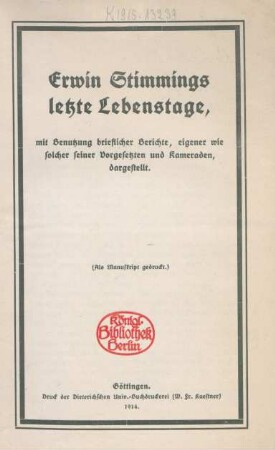 Erwin Stimmings letzte Lebenstage : mit Benutzung brieflicher Berichte, eigener wie solcher seiner Vorgesetzten und Kameraden, dargestellt