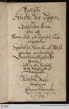 Poetische Früchte der Lippen in Geistlichen Arien, über alle Sonn-, Fest- und Apostel-Tage [...] in die Hochfürstl. Sächs. SchlossCapelle zu Weissenfels zur Kirchen.Music übergeben