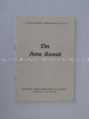 Programm zur Aufführung des Stückes "Der Arme Konrad" von Friedrich Wolf im Rahmen der V. Deutsche Festspiele 1958 am Harzer Burgtheater in Thale