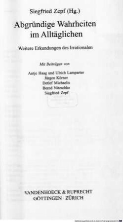 Abgründige Wahrheiten im Alltäglichen : weitere Erkundungen des Irrationalen