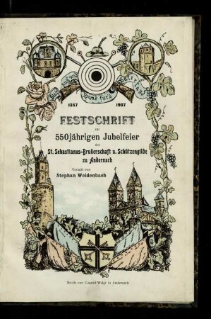 Festschrift zur 550jährigen Jubelfeier der St. Sebastianus-Bruderschaft und Schützengilde zu Andernach