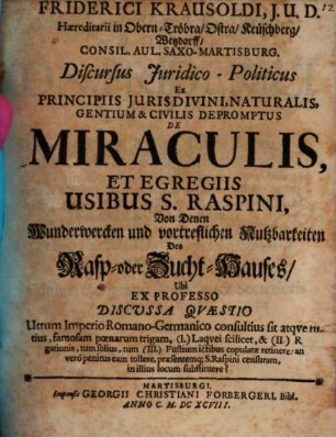 De Miraculis et egregiis Usibus S. Raspini : v. den Wunderwerken des Rasp oder Zucht-Hauses