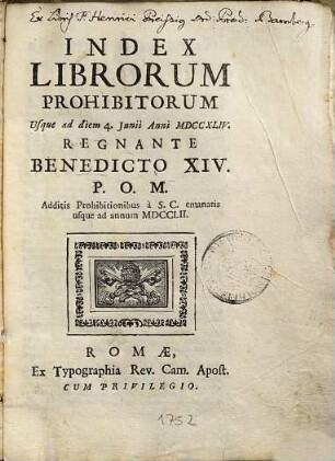 Index Librorum Prohibitorum : Usque ad diem 4. Junii Anni MDCCXLIV Regnante Benedicto XIV. Additis Prohibitionibus à S.C. emanatis usque ad annum MDCCLII