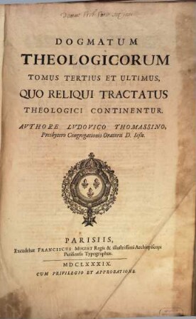 Dogmatum theologicorum ... tomus ..., 3. Quo Reliqui Tractatus Theologici Continentur