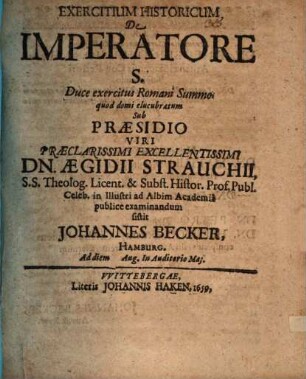 Exercitium Historicum De Imperatore S. Duce exercitus Romani Summo