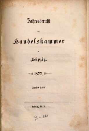 Jahresbericht der Handelskammer zu Leipzig. 1877,2 (1878)