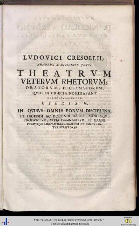 Ludovicus Cresollius: Theatrum Veterum Rhetorum, Oratorum, Declamatorum, quos in Graecia nominabant Sophistas…