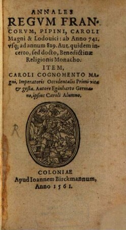 Annales Regvm Francorvm, Pipini, Caroli Magni & Lodouici : ab Anno 741. vsq[ve] ad annum 829