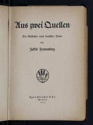 Aus zwei Quellen : die Geschichte eines deutschen Juden ; Roman / von Jakob Loewenberg