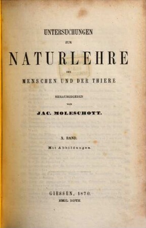 Untersuchungen zur Naturlehre des Menschen und der Thiere. 10. 1870