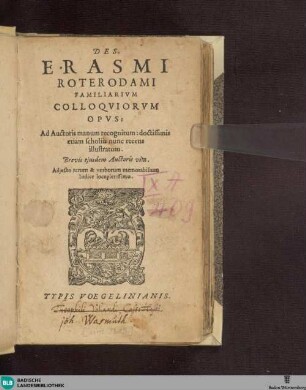 Des. Erasmi Familiarium colloquiorum opus : ad auctoris manum recognitum ...; brevis eiusdem auctoris vita ...