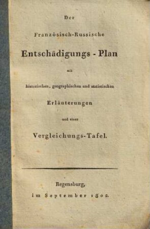 Der französisch-russische Entschädigungs-Plan : mit historischen, geographischen und statistischen Erläuterungen und einer Vergleichungs-Tafel