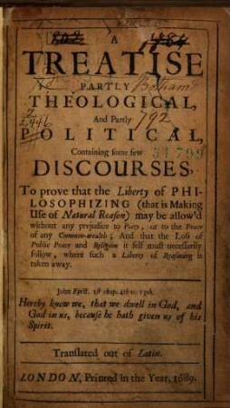 A treatise partly theological, and partly political : Containing some few discourses, to prove that the liberty of philosophizing (that is making use of natural reason) may be allowed without any prejudice to piety