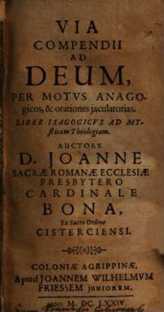 Via Compendii Ad Deum, Per Motvs Anagogicos, & orationes jaculatorias : Liber Isagogicvs Ad Mysticam Theologiam